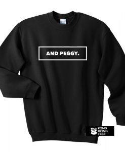 And Peggy sweatshirt