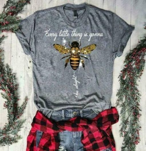 Bee Every Little Thing Is Gonna Be Alright T-Shirt AY