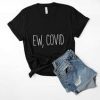 Ew Covid Schitts Creek T Shirt