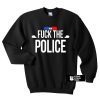 Fuck The police sweatshirt