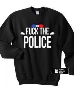 Fuck The police sweatshirt