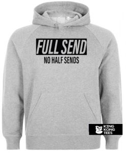 Full Send No Half Sends hoodie