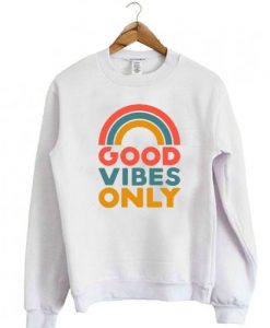 Good Vibes Only Sweatshirt