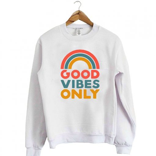 Good Vibes Only Sweatshirt