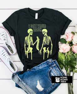 I got your back skeleton t shirt