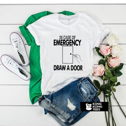 In Case Of Emergency Draw a Door tshirt