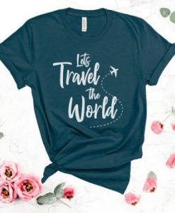 Let’s Travel The World T-Shirt AY