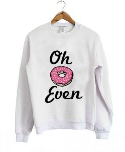 Oh Donut Even Sweatshirt