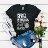 Plenty of fish in the sea only one bass t shirt