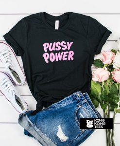 Pussy Power t shirt