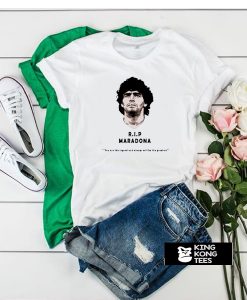 Rip Diego maradona You Are The Legend And Always Will Be The Greatest t shirt