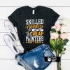 Skilled Painters Aren't Cheap t shirt