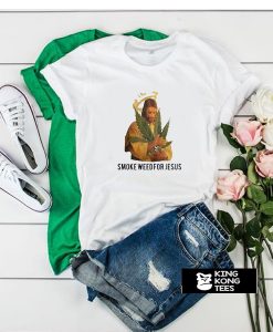 Smoke Weed For Jesus t shirt