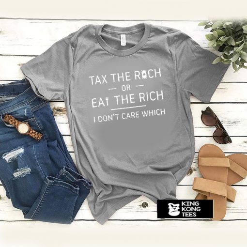 Tax the Rich or Eat the Rich Dark Unisex t shirt