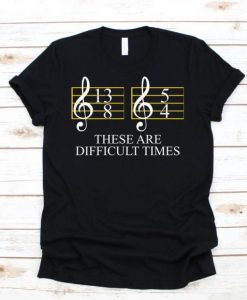 These are Difficult Times T Shirt