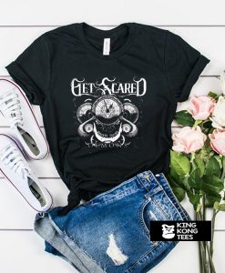 get scared t shirt
