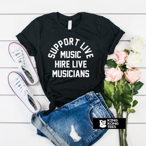 support live music hire live musicians t shirt