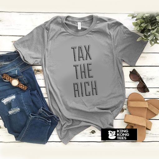 tax the rich t shirt