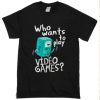 Adventure time BMO, who wants to play video games t shirt FR05