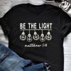 BE THE LIGHT TSHIRT AY