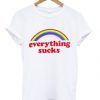 Everything Sucks t shirt FR05