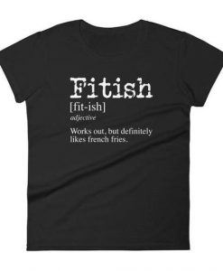 Fitish Definition Funny T Shirt