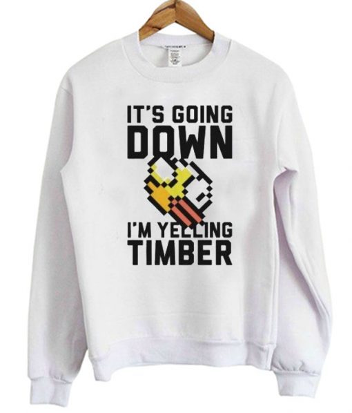 It’s Going Down I’m Yelling Timber Flappy Bird Sweatshirt FR05