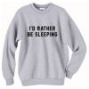 I’d Rather Be Sleeping Crewneck Sweatshirt FR05