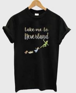 Peterpan Take Me To Never Land t shirt FR05