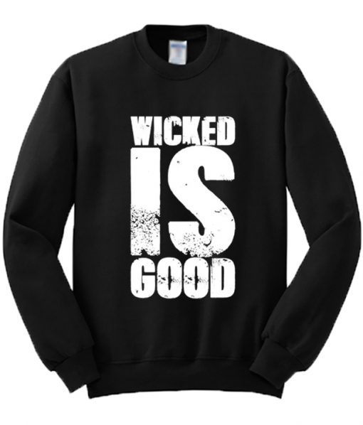 Wicked Is Good Sweatshirt FR05