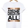 and he died for all t shirt RJ22