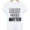 black nurses matter t shirt RJ22