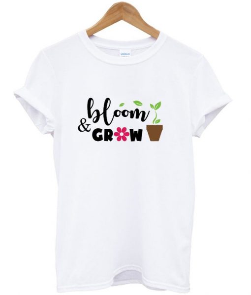 bloom and grow t shirt RJ22