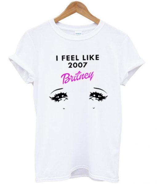 i feel like 2007 britney t shirt