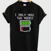 i only have two modes t shirt FR05