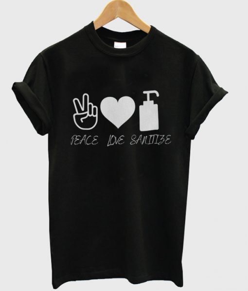 peace love sanitize t shirt RJ22