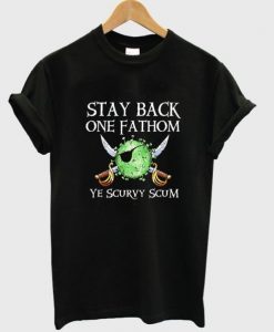 stay back one fathom t shirt FR05