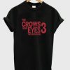 the crows have eyes the crowening 3 t shirt