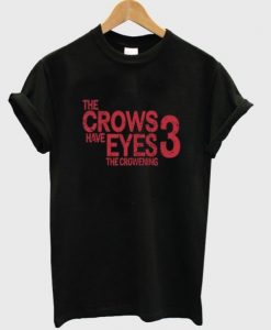 the crows have eyes the crowening 3 t shirt