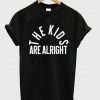 the kids are alright t shirt FR05