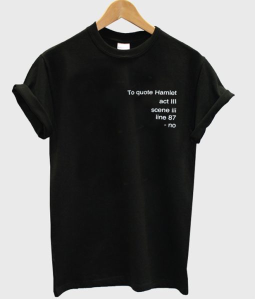 the quote hamlet t shirt FR05