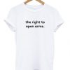 the right to open arms t shirt FR05