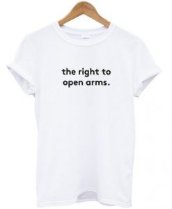 the right to open arms t shirt FR05