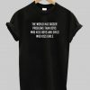 the world has bigger problems t shirt FR05