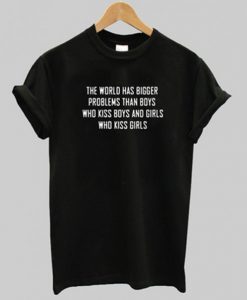 the world has bigger problems t shirt FR05