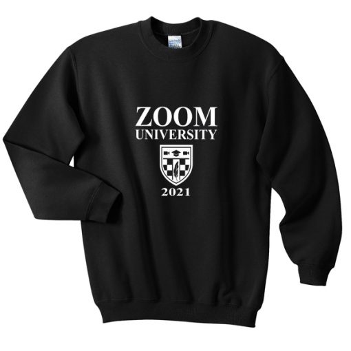 zoom university 2021 sweatshirt RJ22