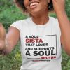 A SOUL SISTA THAT LOVES AND SUPPORTS A SOUL BROTHA t shirt