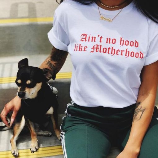 Ain't no hood like motherhood t shirt