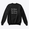 Be Brave Be Strong Be Kind sweatshirt