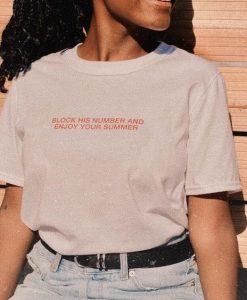 Block His Number And Enjoy Your Summer t shirt